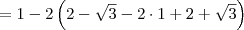 =1 - 2\left(2-\sqrt{3} - 2\cdot 1 + 2+\sqrt{3}\right)