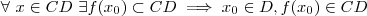 \forall \ x \in CD \ \exists f(x_0)\subset CD \implies x_0 \in D ,f(x_0)\in CD \forall \ x \in CD \ \exists f(x_0)\subset CD \implies x_0 \in D ,f(x_0)\in CD