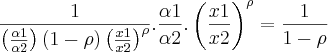 \frac{1}{\left(\frac{\alpha1}{\alpha2} \right)(1-\rho) \left(\frac{x1}{x2}\right)^{\rho}}.\frac{\alpha1}{\alpha2}.\left(\frac{x1}{x2} \right)^{\rho} = \frac{1}{1-\rho} \frac{1}{\left(\frac{\alpha1}{\alpha2} \right)(1-\rho) \left(\frac{x1}{x2}\right)^{\rho}}.\frac{\alpha1}{\alpha2}.\left(\frac{x1}{x2} \right)^{\rho} = \frac{1}{1-\rho}