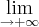 \lim_{\rightarrow+ \infty} \lim_{\rightarrow+ \infty}