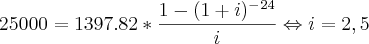 25000 = 1397.82*\frac{1-(1+i)^{-}^{24}}{i}\Leftrightarrow i = 2,5%