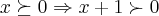 x\succeq 0\Rightarrow x+1\succ0 x\succeq 0\Rightarrow x+1\succ0
