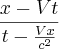 \frac{x - Vt}{t - \frac{Vx}{c^2}}