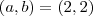(a,b)=(2,2) (a,b)=(2,2)