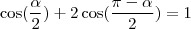 \cos (\frac{\alpha}{2}) +2\cos (\frac{\pi-\alpha}{2})=1