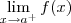 \lim_{x\to a^+} f(x) \lim_{x\to a^+} f(x)