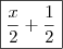 \boxed{\frac{x}{2} + \frac{1}{2}} \boxed{\frac{x}{2} + \frac{1}{2}}