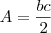 A=\frac{bc}{2} A=\frac{bc}{2}