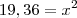 19,36=x^2