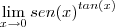 \lim_{x\rightarrow0} {sen (x)}^{tan (x)}