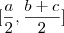 [\frac{a}{2},\frac{b+c}{2}]