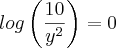 log\left(\frac{10}{{y}^{2}} \right)=0 log\left(\frac{10}{{y}^{2}} \right)=0