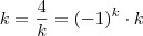 k=\frac{4}{k}=(-1)^{k}\cdot k k=\frac{4}{k}=(-1)^{k}\cdot k