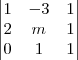 \begin{vmatrix}
1 & -3 & 1 \\
2 & m & 1 \\
0 & 1 & 1 \\
\end{vmatrix} \begin{vmatrix}
1 & -3 & 1 \\
2 & m & 1 \\
0 & 1 & 1 \\
\end{vmatrix}