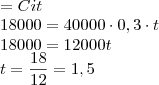 \\\J=Cit\\
18000=40000\cdot0,3\cdot t\\
18000=12000t\\
t=\frac{18}{12}=1,5 \\\J=Cit\\
18000=40000\cdot0,3\cdot t\\
18000=12000t\\
t=\frac{18}{12}=1,5