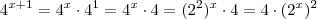 4^{x+1} = 4^{x} \cdot 4^{1} = 4^{x} \cdot 4 = (2^2)^x \cdot 4 = 4 \cdot (2^x)^2 4^{x+1} = 4^{x} \cdot 4^{1} = 4^{x} \cdot 4 = (2^2)^x \cdot 4 = 4 \cdot (2^x)^2