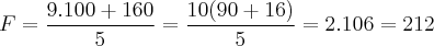 F = \frac{9.100+160}{5} = \frac{10(90+16)}{5} = 2.106 = 212 F = \frac{9.100+160}{5} = \frac{10(90+16)}{5} = 2.106 = 212