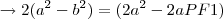 \rightarrow 2({a}^{2}-{b}^{2}) = (2{a}^{2}-2aPF1)
