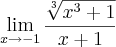 \lim_{x\rightarrow-1}\frac{\sqrt[3]{{x}^{3}+1}}{x+1}