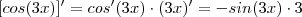 [cos(3x)]' = cos'(3x) \cdot (3x)' = -sin(3x) \cdot 3