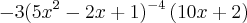 -3{(5x^2-2x+1})^{-4}\,(10x+2) -3{(5x^2-2x+1})^{-4}\,(10x+2)