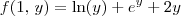 f(1,\,y) = \ln(y)+{e}^{y}+2y f(1,\,y) = \ln(y)+{e}^{y}+2y