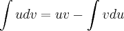 \int u dv=uv-\int vdu \int u dv=uv-\int vdu