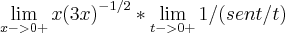 \lim_{x -> 0+} x {(3x)}^{-1/2} * \lim_{t -> 0+} 1 / (sen t/t) \lim_{x -> 0+} x {(3x)}^{-1/2} * \lim_{t -> 0+} 1 / (sen t/t)