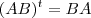 (AB)^t = BA (AB)^t = BA