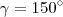 \gamma = 150^{\circ}