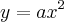 y = a{x}^{2}