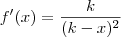 f'(x) = {k \over {(k-x)^2}}