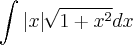 \int_{}^{} \left| x\right|\sqrt[]{1+x^2}dx