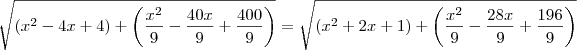 \sqrt{(x^2-4x+4)+\left(\frac{x^2}{9}-\frac{40x}{9}+\frac{400}{9}\right)}= \sqrt{(x^2+2x+1)+\left(\frac{x^2}{9} - \frac{28x}{9}+\frac{196}{9}\right)}