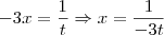 -3x = \frac{1}{t} \Rightarrow x = \frac{1}{-3t}