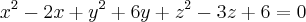x^2 - 2x + y^2 + 6y + z^2 - 3z + 6 = 0
