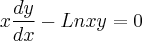 x\frac{dy}{dx}-Ln xy=0 x\frac{dy}{dx}-Ln xy=0