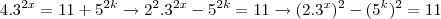 4.3^{2x}=11+5^{2k}\rightarrow 2^2.3^{2x}-5^{2k}=11\rightarrow (2.3^x)^2-(5^k)^2=11 4.3^{2x}=11+5^{2k}\rightarrow 2^2.3^{2x}-5^{2k}=11\rightarrow (2.3^x)^2-(5^k)^2=11
