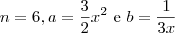 n=6,a=\dfrac{3}{2}x^2\text{ e }b=\dfrac{1}{3x}