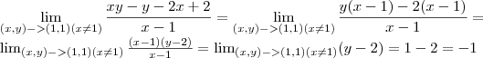 \lim_{(x,y)->(1,1)(x\neq 1)} \frac{xy-y-2x+2}{x-1} = \lim_{(x,y)->(1,1)(x\neq 1)} \frac{y(x-1)-2(x-1)}{x-1}=
\lim_{(x,y)->(1,1)(x\neq 1)} \frac{(x-1)(y-2)}{x-1} =\lim_{(x,y)->(1,1)(x\neq 1)} (y-2)= 1-2=-1 \lim_{(x,y)->(1,1)(x\neq 1)} \frac{xy-y-2x+2}{x-1} = \lim_{(x,y)->(1,1)(x\neq 1)} \frac{y(x-1)-2(x-1)}{x-1}=
\lim_{(x,y)->(1,1)(x\neq 1)} \frac{(x-1)(y-2)}{x-1} =\lim_{(x,y)->(1,1)(x\neq 1)} (y-2)= 1-2=-1