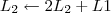 L_2 \leftarrow 2L_2 + L1