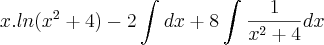 x.ln({x}^{2}+4)-2\int_{}^{}dx+8\int_{}^{}\frac{1}{{x}^{2}+4}dx x.ln({x}^{2}+4)-2\int_{}^{}dx+8\int_{}^{}\frac{1}{{x}^{2}+4}dx
