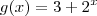 g(x)=3+2^x