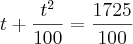 t + \frac{t^2}{100} = \frac{1725}{100} t + \frac{t^2}{100} = \frac{1725}{100}