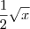 \frac{1}{2}\sqrt{x} \frac{1}{2}\sqrt{x}