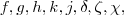 f,g,h,k,j,\delta ,\zeta, \chi,