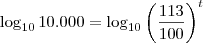 \log_{10} 10.000 = \log_{10} \left(\frac{113}{100}\right)^t