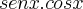 senx . cosx senx . cosx
