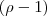 (\rho-1) (\rho-1)