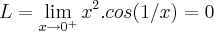 L=\lim_{x\rightarrow {0}^{+}}{x}^{2}.cos(1/x)=0